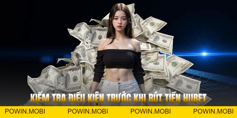 Hướng dẫn chi tiết cách rút tiền Hubet an toàn nhất 2026 - POWIN.MOBI