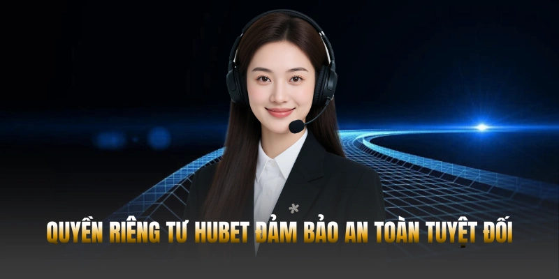 Quyền riêng tư Hubet - Đảm bảo bảo mật dữ liệu an toàn 2026 - POWIN.MOBI
